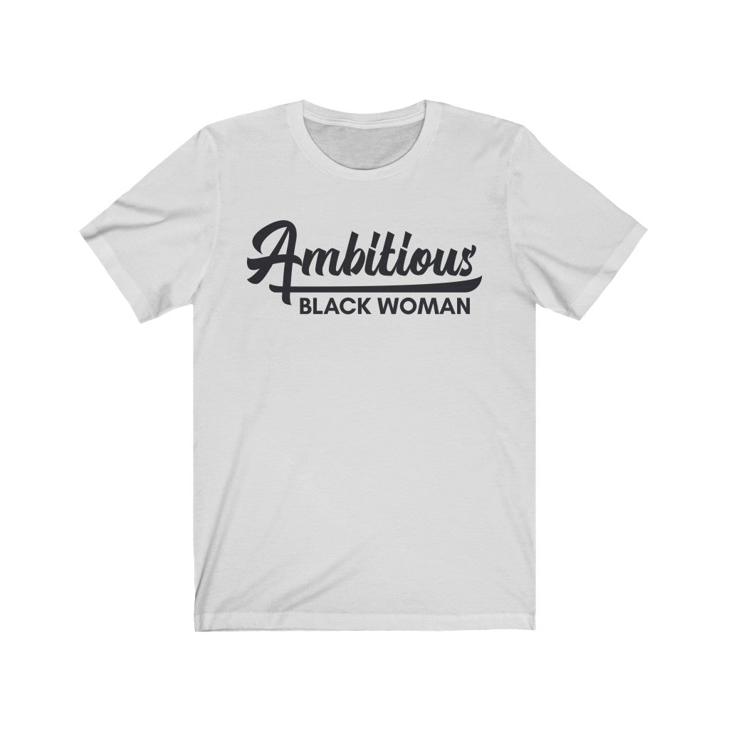 Ambitious Black Woman T-Shirt (Unisex)