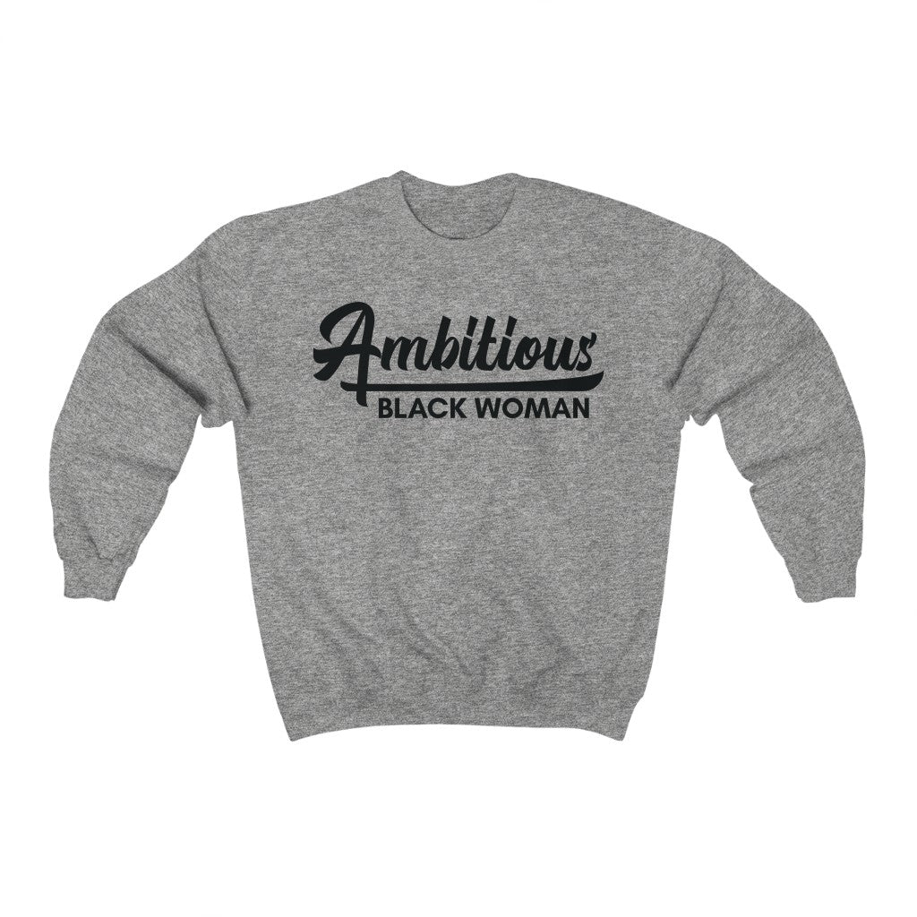 Ambitious Black Woman Unisex Sweatshirt