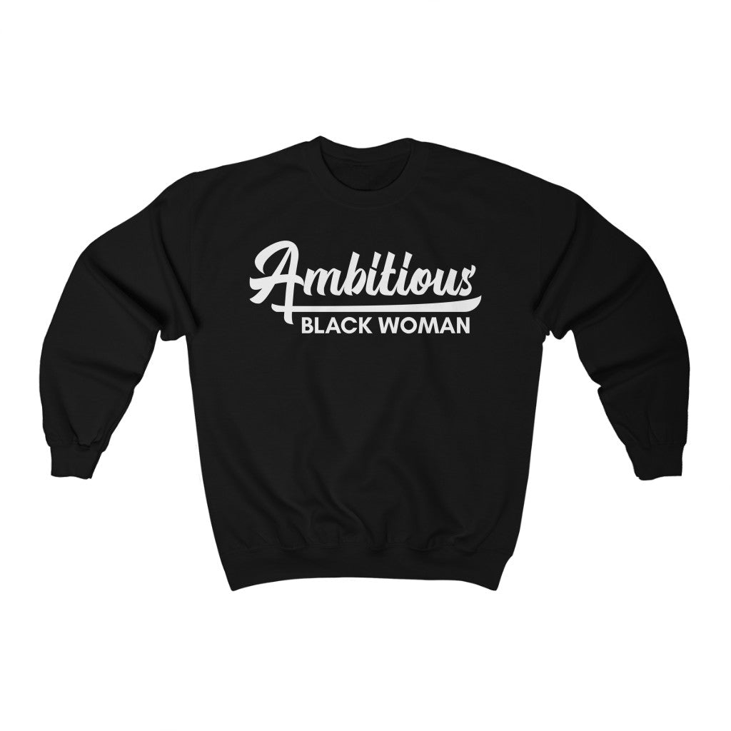 Ambitious Black Woman Unisex Sweatshirt