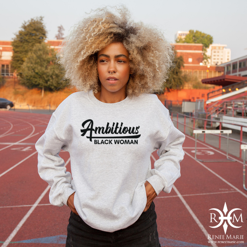 Ambitious Black Woman Unisex Sweatshirt