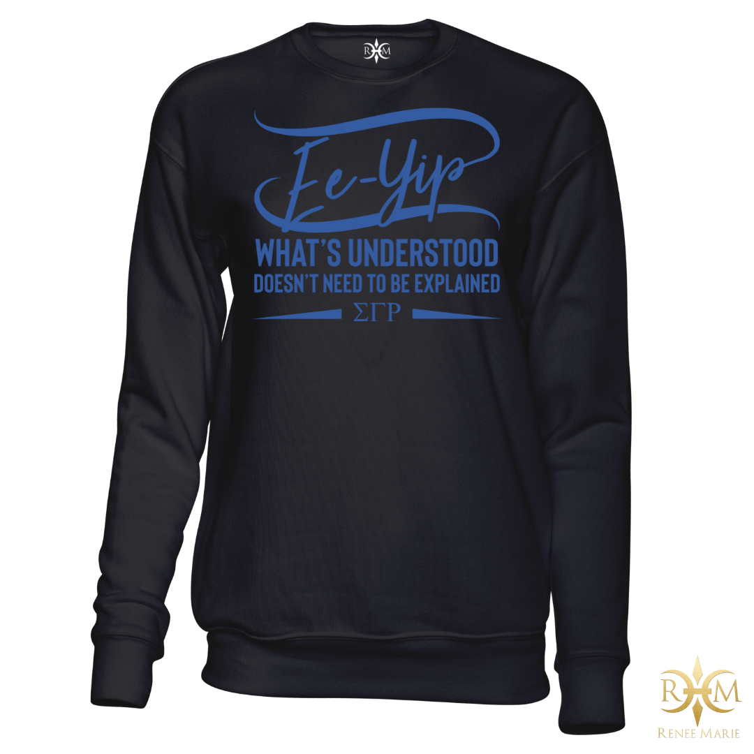 ΣΓΡ Ee-Yip! What's Understood... Sweatshirt