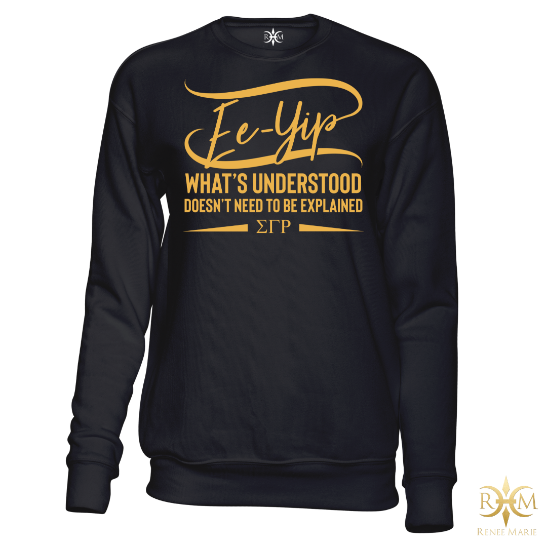 ΣΓΡ Ee-Yip! What's Understood... Sweatshirt