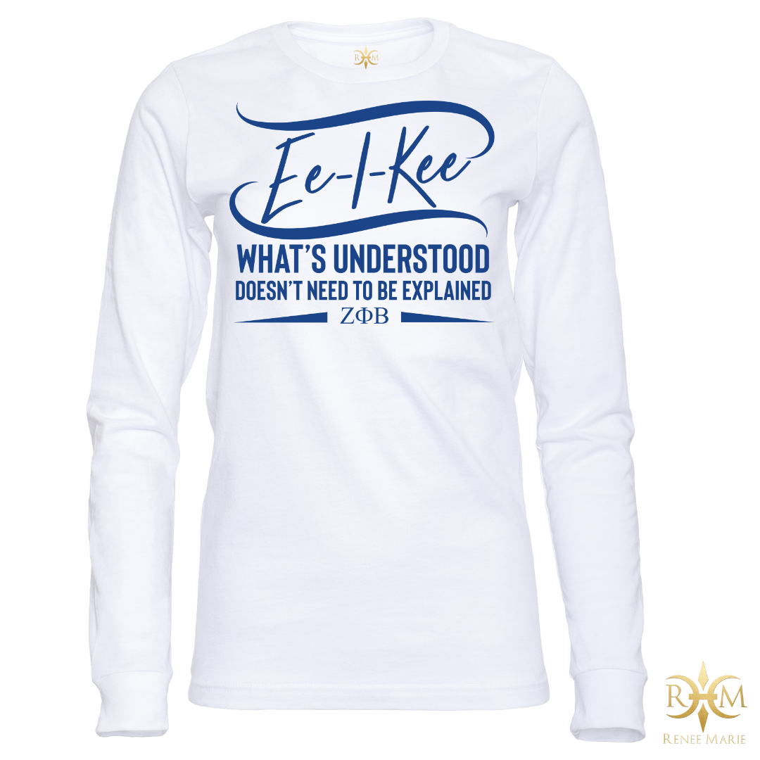 ZΦB Ee-I-Kee! What's Understood... Long Sleeve T-Shirt (LS Unisex)